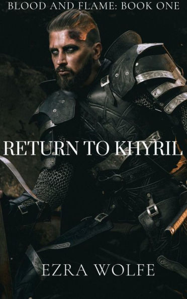 Return to Khyril: Blood and Flame Series Book One