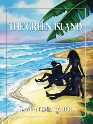 Title: The Green Island, Author: Samantha Bauer