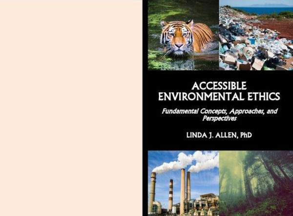 ACCESSIBLE ENVIRONMENTAL ETHICS: Fundamental Concepts, Approaches, and Perspectives