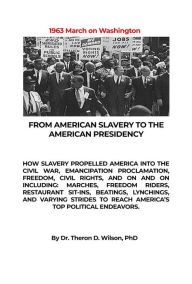 Title: From American Slavery to the American Presidency, Author: Dr. Theron D. Wilson