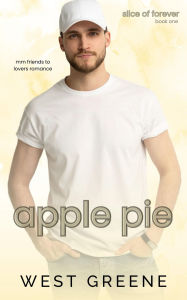 Title: Apple Pie: MM Friends to Lovers Romance, Author: West Greene