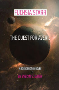 Title: Fuchsia Starr The Quest for Averil, Author: Evelyn S. Baier