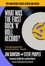 What Was The First Rock 'N' Roll Record: 30th Anniversary Edition, Updated and Revised
