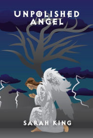 Title: Unpolished Angel, Author: Sarah King