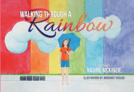 Title: Walking Through a Rainbow, Author: Nadine McKinzie