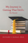 My Journey in Getting That Ed.D.: My Memoir