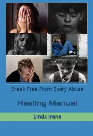Title: Break Free From Every Abuse Healing Manual, Author: Linda Irene