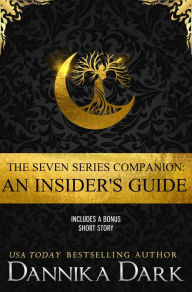 Title: The Seven Series Companion: An Insider's Guide, Author: Dannika Dark