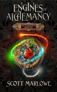 Title: Engines of Alchemancy: The Alchemancer Book One, Author: Scott Marlowe