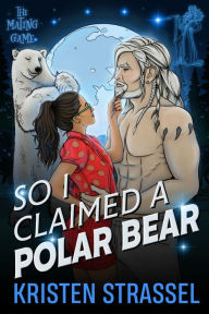 Title: So I Claimed a Polar Bear, Author: Kristen Strassel