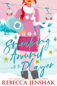 Title: Sneaking Around with the Player, Author: Rebecca Jenshak