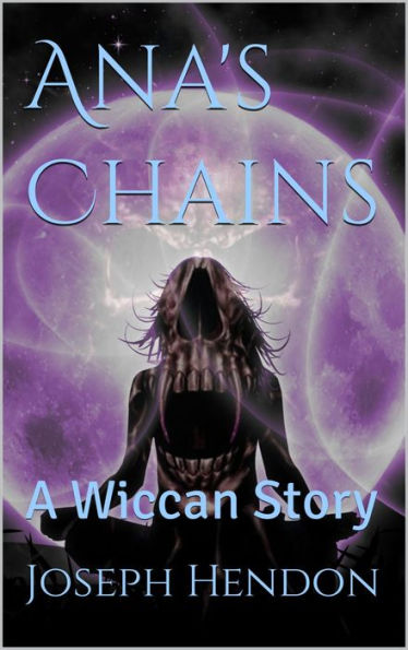 Ana's Chains: A Wiccan Story