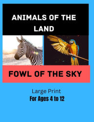 Title: Animals of the Land and Fowl of the Sky, Author: Isaac Weekly