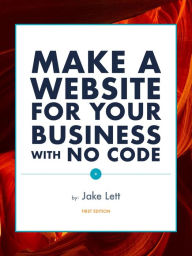 Title: Make a Website for Your Business With No Code: How to Create a Website or Blog Using the HubSpot CMS Website Builder, Author: Jacob Lett