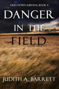 Title: Danger in the Field, Author: Judith A. Barrett