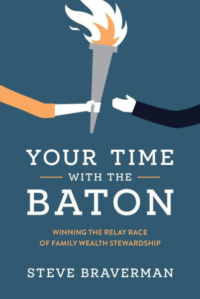 Your Time With The Baton: Winning the Relay Race of Family Wealth Stewardship