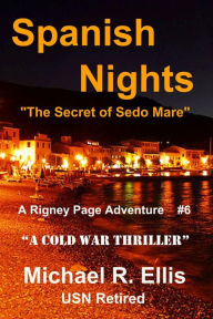 Title: Spanish Nights: The Secret of Sedo Mare, Author: Michael R. Ellis