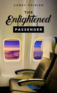 Title: The Enlightened Passenger, Author: Corey Poirier
