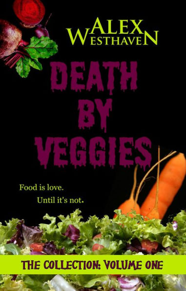 Death by Veggies: The Collection