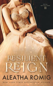 Title: Resilient Reign, Author: Aleatha Romig