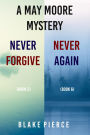 A May Moore Suspense Thriller Bundle: Never Forgive (#5) and Never Again (#6)