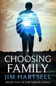 Title: Choosing Family: Book Five in the Boone Series, Author: Jim Hartsell