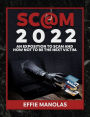 Scams 2022: An Exposition to Scams and How Not to be the Next Victim: Protecting Yourself From Every Type of Fraud