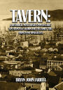 Tavern: A Historical Novel Based Upon an Early San Francisco Saloon and the Family That Owned and Operated It