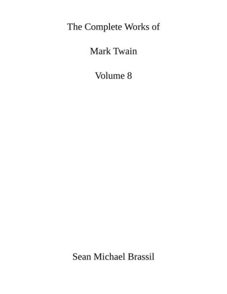 The Complete Works Of Mark Twain Volume 8