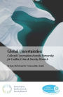 Global Uncertainties: Collected Conversations from the Partnership for Conflict, Crime & Security Research