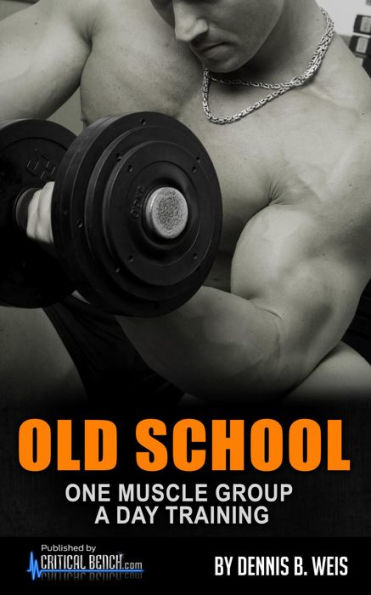 OLD SCHOOL One Muscle Group A Day Training