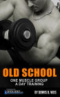 OLD SCHOOL One Muscle Group A Day Training