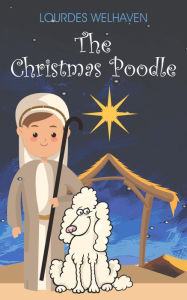 Title: The Christmas Poodle, Author: Lourdes Welhaven