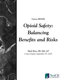 Title: Opioid Safety: Balancing Benefits and Risks, Author: Mark Rose