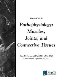 Title: Pathophysiology: Muscles, Joints, and Connective Tissues, Author: Jane Norman