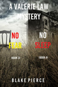 Title: A Valerie Law FBI Suspense Thriller Bundle: No Fear (#3) and No Sleep (#4), Author: Blake Pierce