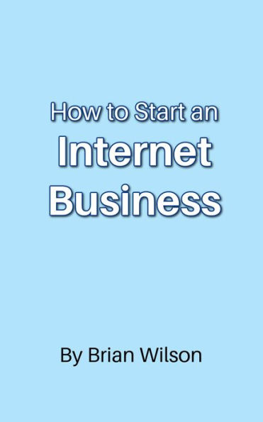 How to Start an Internet Business