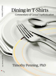 Title: Dining in T-Shirts, Author: Timothy Penning