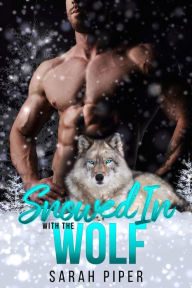 Title: Snowed In with the Wolf, Author: Sarah Piper