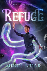 Title: Refuge: a Halcyon Universe short story, Author: Mindi Briar