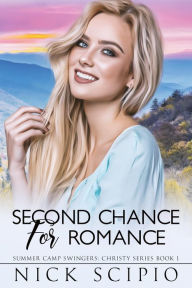 Title: Second Chance for Romance: Summer Camp Swingers: Christy Series Book 1, Author: Nick Scipio