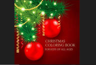 Title: Christmas Coloring Book for Kids of All Ages, Author: Black Eagle Digital Media Company