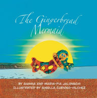 Title: The Gingerbread Mermaid., Author: Gianna & Maria-Pia Jalonschi