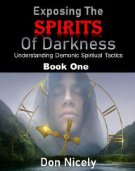 Title: Secrets of the Supernatual Book 1: Understanding Demonic Spiritual Tactics, Author: Don Nicely