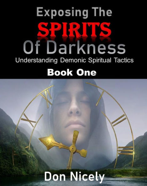Secrets of the Supernatual Book 1: Understanding Demonic Spiritual Tactics