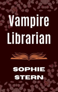 Title: Vampire Librarian, Author: Sophie Stern