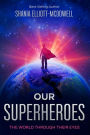 Our Superheroes (The World Through Their Eyes)