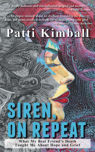 Title: Siren, On Repeat: What My Best Friend's Death Taught Me About Hope and Grief, Author: Patti Kimball