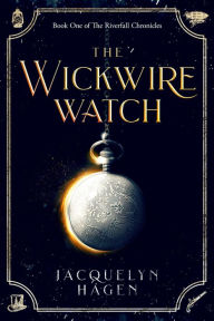 Title: The Wickwire Watch, Author: Jacquelyn Hagen