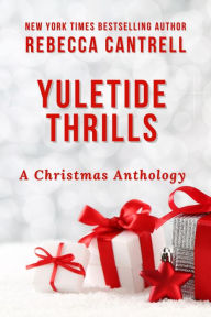 Title: Yuletide Thrills: A Christmas Anthology, Author: Rebecca Cantrell